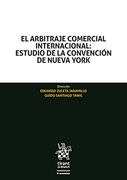El Arbitraje Comercial Internacional: Estudio de la Convención de Nueva York (Homenajes y Congresos)