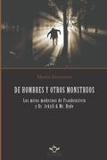 De Hombres y Otros Monstruos: Los Mitos Modernos de Frankenstein y dr. Jekyll & mr. Hyde