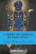 A Series of Lessons in Raja Yoga (en Inglés)