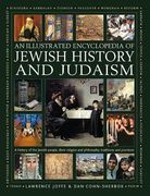 Jewish History and Judaism: An Illustrated Encyclopedia of: A History of the Jewish People, Their Religion and Philosophy, Traditions and Practices,. With Over 1000 Photographs and Paintings (en Inglés)