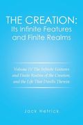 The Creation: Its Infinite Features and Finite Realms Volume IV: The Infinite Features and Finite Realms of the Creation, and the Li (en Inglés)