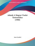 Adatok A Magyar Viselet Tortenetehez (1908) (en Hebreo)