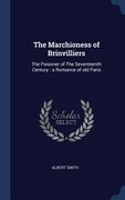 The Marchioness of Brinvilliers: The Poisoner of The Seventeenth Century: a Romance of old Paris (en Inglés)