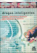 Drogas Inteligentes. Plantas Nutrientes y Fármacos Para Potenciar el Intelecto (Salud)