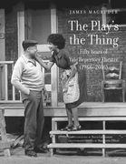 The Play's the Thing: Fifty Years of Yale Repertory Theatre (1966-2016) (en Inglés)