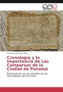 Cronología y la Importancia de Las Comparsas de la Ciudad de Panamá: Participación en los desfiles de las festividades del Carnaval