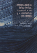 ECONOMIA POLITICA DE LOS MEDIOS LA COMUNICACION Y LA INFORMACION EN COLOMBIA
