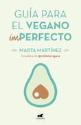 Guía Para El Vegano (Im)Perfecto / Guide for the (Im)Perfect Vegan
