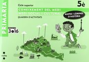 Coneixement del medi. Medi social i cultural. 5 Primària. Projecte 3.16. Quadern d'activitats. Mapes i làmines d'història (en Catalán)
