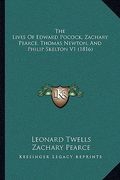 the lives of edward pocock, zachary pearce, thomas newton, athe lives of edward pocock, zachary pearce, thomas newton, and philip skelton v1 (1816) nd (en Inglés)