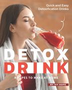 Detox Drink Recipes to Make at Home: Quick and Easy Detoxification Drinks (en Inglés)