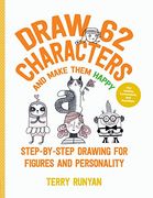 Draw 62 Characters and Make Them Happy: Step-By-Step Drawing for Figures and Personality - for Artists, Cartoonists, and Doodlers: 5 (en Inglés)