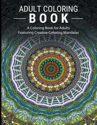 Adult Coloring Books Stress Relieving: A Coloring Book for Adults Featuring Creative Coloring Mandalas (en Inglés)
