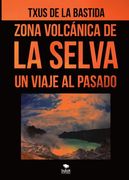 Zona volcánica de la selva. Un viaje al pasado