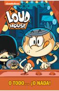 O Todo. O Nada! (The Loud House #6) - Nickelodeon - Altea