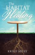 The Habitat of Healing: A True Story of Triumph from Victim to Victor (en Inglés)
