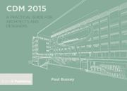 CDM 2015: A Practical Guide for Architects and Designers