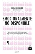 Emocionalmente no Disponible: Aprende a Construir Relaciones Sanas y a Elegir Bien las Personas que Quieres a tu Lado