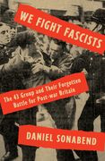 We Fight Fascists: The 43 Group and Their Forgotten Battle for Post-War Britain (en Inglés)