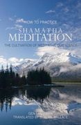 How to Practice Shamatha Meditation: The Cultivation of Meditative Quiescence (en Inglés)