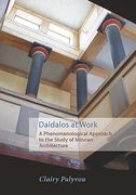 Daidalos at Work: A Phenomenological Approach to the Study of Minoan Architecture (en Inglés)