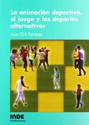La Animación Deportiva, el Juego y los Deportes Alternativos