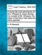 pictorial life and adventures of mrs. whipple & jesse strang: the murder of mr. whipple / by editor of the new york national police gazette. (en Inglés)