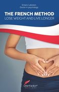 The French Method: Lose weight and live longer (en Inglés)