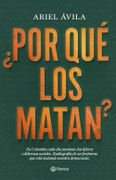 Por qué los Matan? - Ariel Ávila Martínez - Planeta