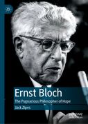 Ernst Bloch: The Pugnacious Philosopher of Hope (en Inglés)