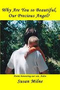 Why are you so Beautiful, our Precious Angel? (en Inglés)