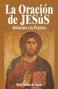 La Oración de Jesús: Iniciación a la Práctiva