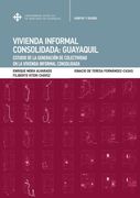 Vivienda Informal Consolidada Guayaquil. Estudio de la generación de colectividad en la vivienda informal consolidada