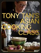 Tony Tan's Asian Cooking Class (en Anglais)