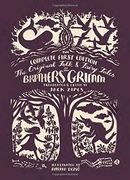 The Original Folk and Fairy Tales of the Brothers Grimm: The Complete First Edition 