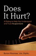 Does It Hurt?: A Dialog to Help You Understand and Trust Acupuncture (en Inglés)