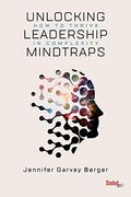Unlocking Leadership Mindtraps: How to Thrive in Complexity (en Inglés)