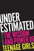 Underestimated: The Wisdom and Power of Teenage Girls (en Inglés)