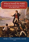 What so Proudly we Hailed: Essays on the Contemporary Meaning of the war of 1812 (en Inglés)