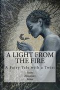 A Light from the Fire: A Fairy Tale with a Twist (en Inglés)