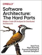 Software Architecture: The Hard Parts: Modern Trade-Off Analyses for Distributed Architectures (en Inglés)