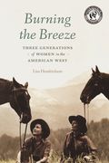 Burning the Breeze: Three Generations of Women in the American West 
