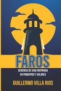 Faros: Gerencia de Vida Inspirada En Principios Y Valores