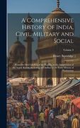 A Comprehensive History of India, Civil, Military and Social: From the First Landing of the English, to the Suppression of the Sepoy Revolt; Including. Of the Early History of Hindoostan; Volume 3 (en Inglés)