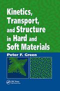 Kinetics, Transport, and Structure in Hard and Soft Materials 