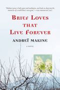 Brief Loves That Live Forever: A Novel