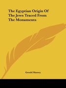The Egyptian Origin of the Jews Traced From the Monuments 