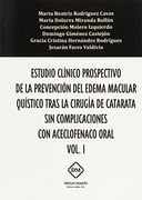Estudio Clinico Prospectivo de la Prevencion del Edema Macular Quistico Tras la Cirugia de Catarata sin Complicaciones con Aceclofenaco Oral Vol. 1. Con Aceclofenaco Oral (O. Cl ) 2 Vols)