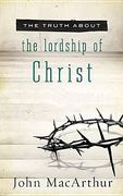 the truth about the lordship of christ