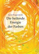 Die Heilende Energie der Farben (in German)